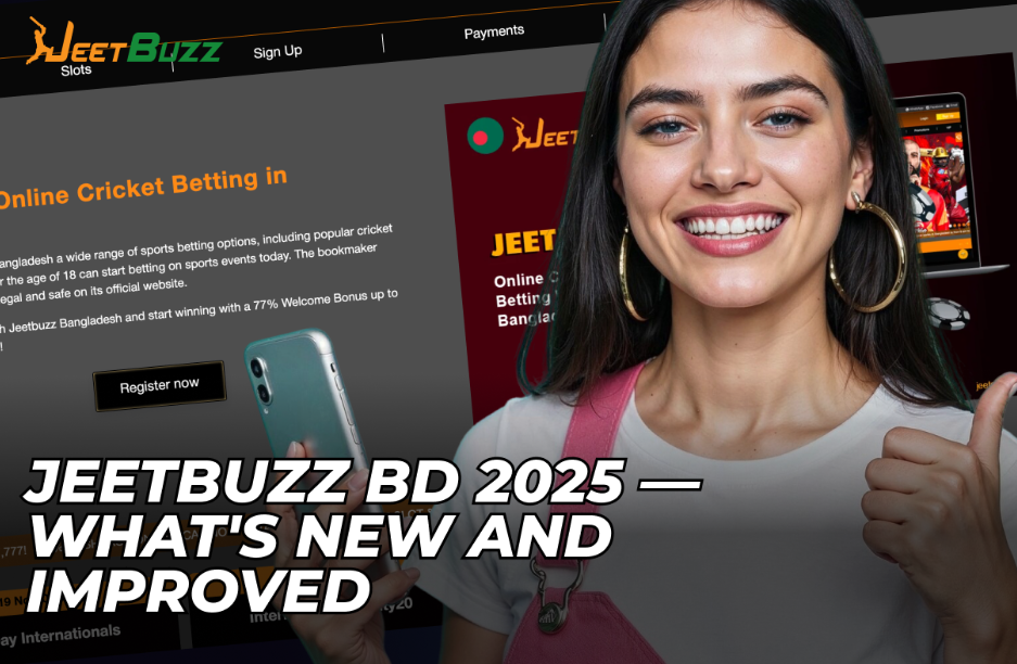 Jeetbuzz BD 2025 — What’s New and Improved
